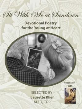 Paperback Sit With Me at Sundown; Devotional Poetry for the Young at Heart: Poems of Faith (NANA'S BOOKS) Book