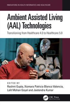 Ambient Assisted Living (AAL) Technologies : Transitioning from Healthcare 4.0 to Healthcare 5.0