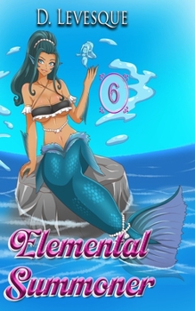 Elemental Summoner 6: A Chakra Cultivation Harem Portal series - Book #6 of the Elemental Summoner