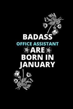 Paperback Badass Office Assistant Are Born In January: Lined Journal Notebook for Male & Female Office Assistant, Business Administrators Book