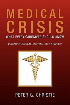 Paperback Medical Crisis: What Every Caregiver Should Know Book