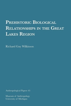 Prehistoric Biological Relationships in the Great Lakes Region: Volume 43
