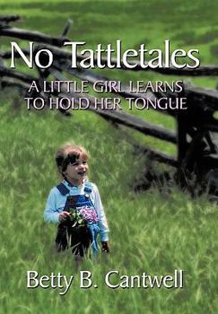 Paperback No Tattletales: A Little Girl Learns to Hold Her Tongue Book