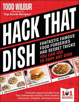 Hardcover Hack That Dish: Fantastic Famous Food Forgeries and Secret Tricks You Can Use to Copy Any Dish Book