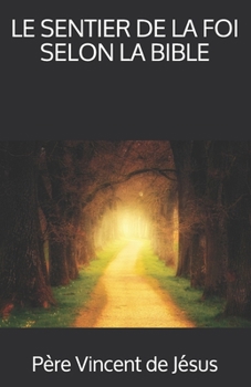 Paperback Le Sentier de la Foi Selon La Bible [French] Book