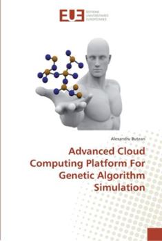 Paperback Advanced Cloud Computing Platform For Genetic Algorithm Simulation Book