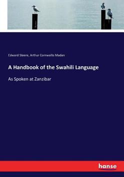 A Handbook of the Swahili Language, as Spoken at Zanzibar
