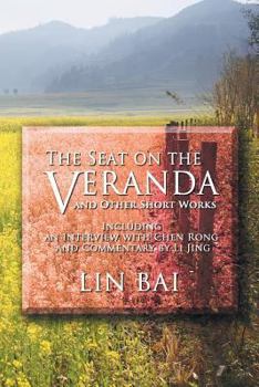 Paperback The Seat on the Veranda and Other Short Works: Including an Interview with Chen Rong and Commentary by Li Jing Book