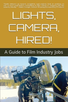 Paperback Lights, Camera, Hired!: A Guide to Film Industry Jobs Book