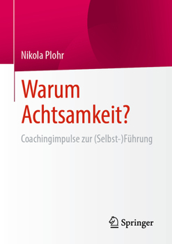 Paperback Warum Achtsamkeit?: Coachingimpulse Zur (Selbst-)Führung [German] Book
