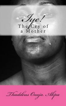 Paperback Iye! The Cry of a Mother Book