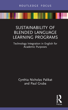 Hardcover Sustainability of Blended Language Learning Programs: Technology Integration in English for Academic Purposes Book