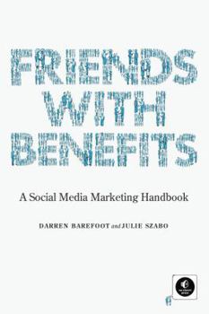 Paperback Friends with Benefits: A Social Media Marketing Handbook Book