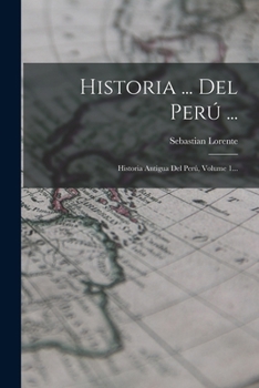 Paperback Historia ... Del Perú ...: Historia Antigua Del Perú, Volume 1... [Spanish] Book