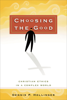 Paperback Choosing the Good: Christian Ethics in a Complex World Book