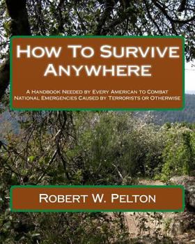 Paperback How To Survive Anywhere: A Handbook Needed by Every American to Combat National Emergencies Caused by Terrorists or Otherwise Book