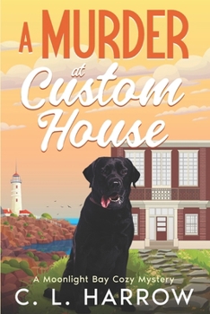 A Murder at Custom House: A Moonlight Bay Cozy Mystery
