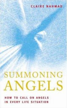 Paperback Summoning Angels: How to Call on Angels in Every Life Situation Book
