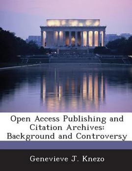 Paperback Open Access Publishing and Citation Archives: Background and Controversy Book