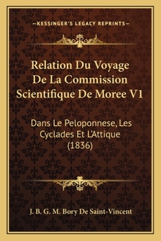Relation Du Voyage De La Commission Scientifique De Moree V1: Dans Le Peloponnese, Les Cyclades Et L'Attique (1836)