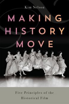 Hardcover Making History Move: Five Principles of the Historical Film Book