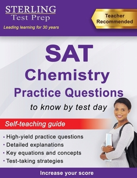 Paperback Sterling Test Prep SAT Chemistry Practice Questions: High Yield SAT Chemistry Practice Questions with Detailed Explanations Book