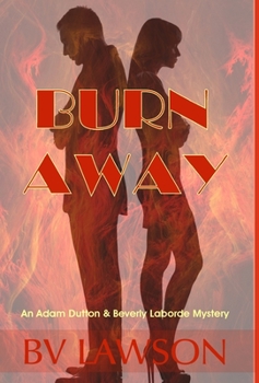 Hardcover Burn Away: A Beverly Laborde & Adam Dutton Mystery Book