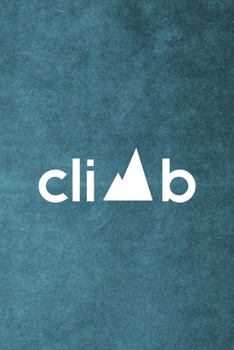Climb: Notebook Journal Composition Blank Lined Diary Notepad 120 Pages Paperback Blue Texture Climb