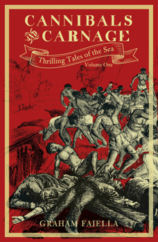 Hardcover Cannibals and Carnage: Thrilling Tales of the Sea (Vol.1) Volume 1 Book