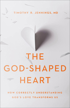 Paperback The God-Shaped Heart: How Correctly Understanding God's Love Transforms Us Book