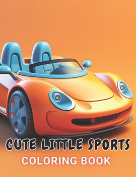 Paperback Cute Little Sports Car Coloring Book: 100+ Amazing Coloring Pages for All Ages Book