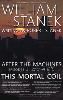 Hardcover After the Machines Episodes 1, 2, 3, 4 & 5: This Mortal Coil Book