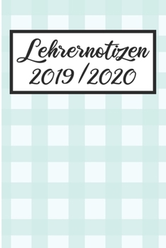 Paperback Lehrernotizen 2019 / 2020: Lehrerkalender 2019 2020 - Lehrerplaner A5, Lehrernotizen & Lehrernotizbuch f?r den Schulanfang [German] Book