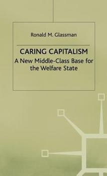 Hardcover Caring Capitalism: A New Middle-Class Base for the Welfare State Book