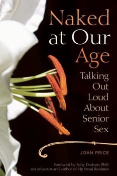 Paperback Naked at Our Age: Talking Out Loud about Senior Sex Book