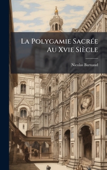 Hardcover La Polygamie SacrÃ(c)e Au Xvie Siècle [French] Book
