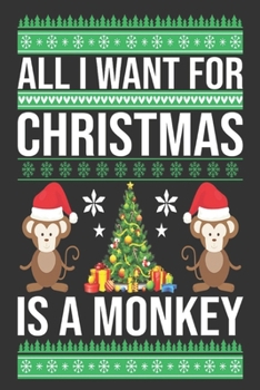Paperback all I want for Christmas is a monkey: Merry Christmas Journal: Happy Christmas Xmas Organizer Journal Planner, Gift List, Bucket List, Avent ...Christ Book