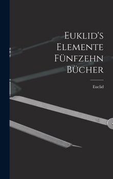 Hardcover Euklid's Elemente fünfzehn Bücher [German] Book