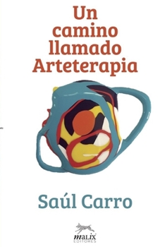 Paperback Un camino llamado Arteterapia [Spanish] Book