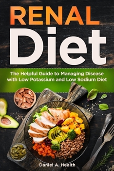 Paperback Renal Diet: The Helpful Guide to Managing Disease with Low Potassium and Low Sodium Diet Book