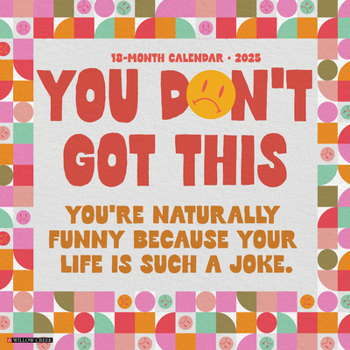 Calendar You Don't Got This 2025 12 X 12 Wall Calendar Book
