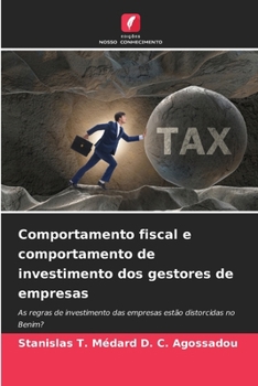 Comportamento fiscal e comportamento de investimento dos gestores de empresas: As regras de investimento das empresas estão distorcidas no Benim? (Portuguese Edition)