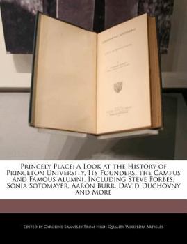 Paperback Princely Place: A Look at the History of Princeton University, Its Founders, the Campus and Famous Alumni, Including Steve Forbes, Son Book