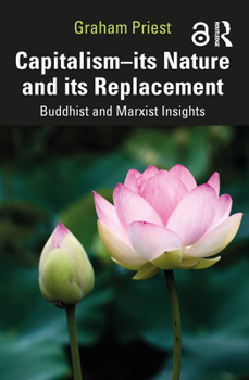 Paperback Capitalism--its Nature and its Replacement: Buddhist and Marxist Insights Book