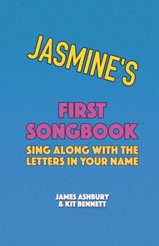Paperback Jasmine's First Songbook: Sing Along with the Letters in Your Name Book