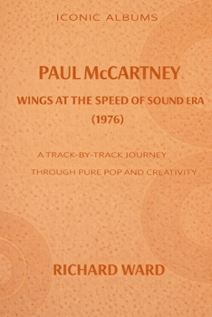 Iconic Albums Paul McCartney The Wings at the Speed of Sound Era (1976: A Track-by-Track Journey Through Pop and Creativity