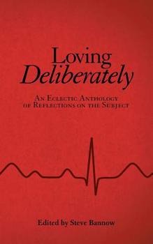 Paperback Loving Deliberately: An Eclectic Anthology of Reflections on the Subject Book