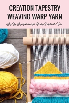 Paperback Creation Tapestry Weaving Warp Yarn: : The Art of Tapestry Weaving Book