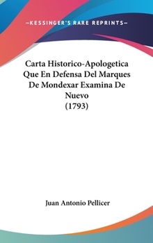 Hardcover Carta Historico-Apologetica Que En Defensa del Marques de Mondexar Examina de Nuevo (1793) Book