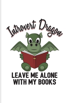 Paperback Introvert Dragon Leave Me Alone With My Books: Funny Shy Character Undated Planner - Weekly & Monthly No Year Pocket Calendar - Medium 6x9 Softcover - Book